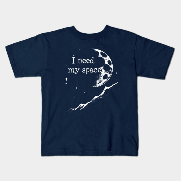 I need my space Kids T-Shirt by Javisolarte